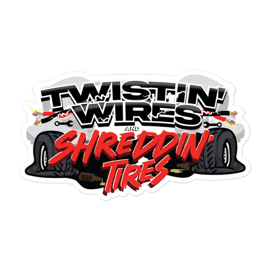 Twistin Wires & Shreddin Tires Sticker