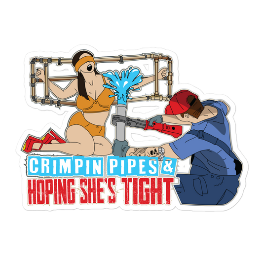 Crimpin Pipes & Hoping She’s Tight Sticker