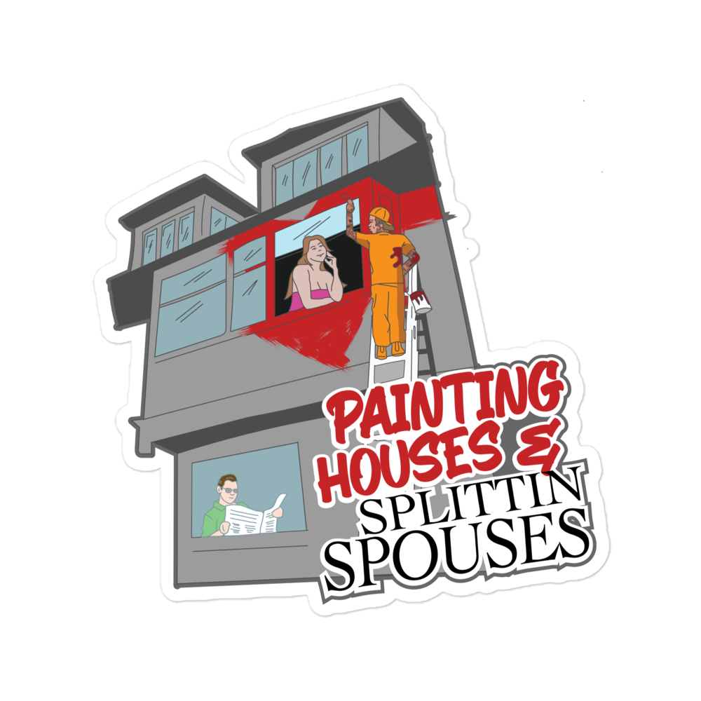 Painting Houses & Splittin Spouses Sticker