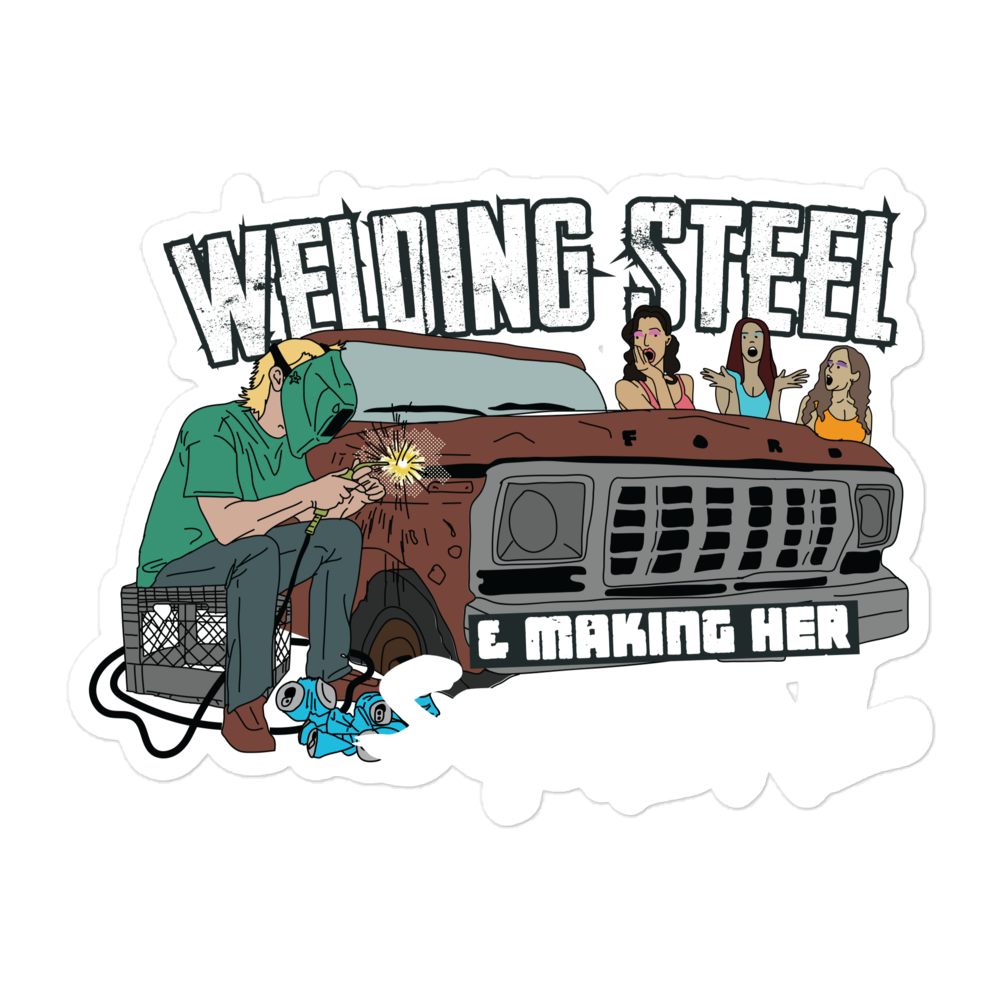 Welding Steel & Making Her Squeal Sticker