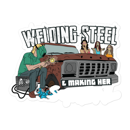 Welding Steel & Making Her Squeal Sticker