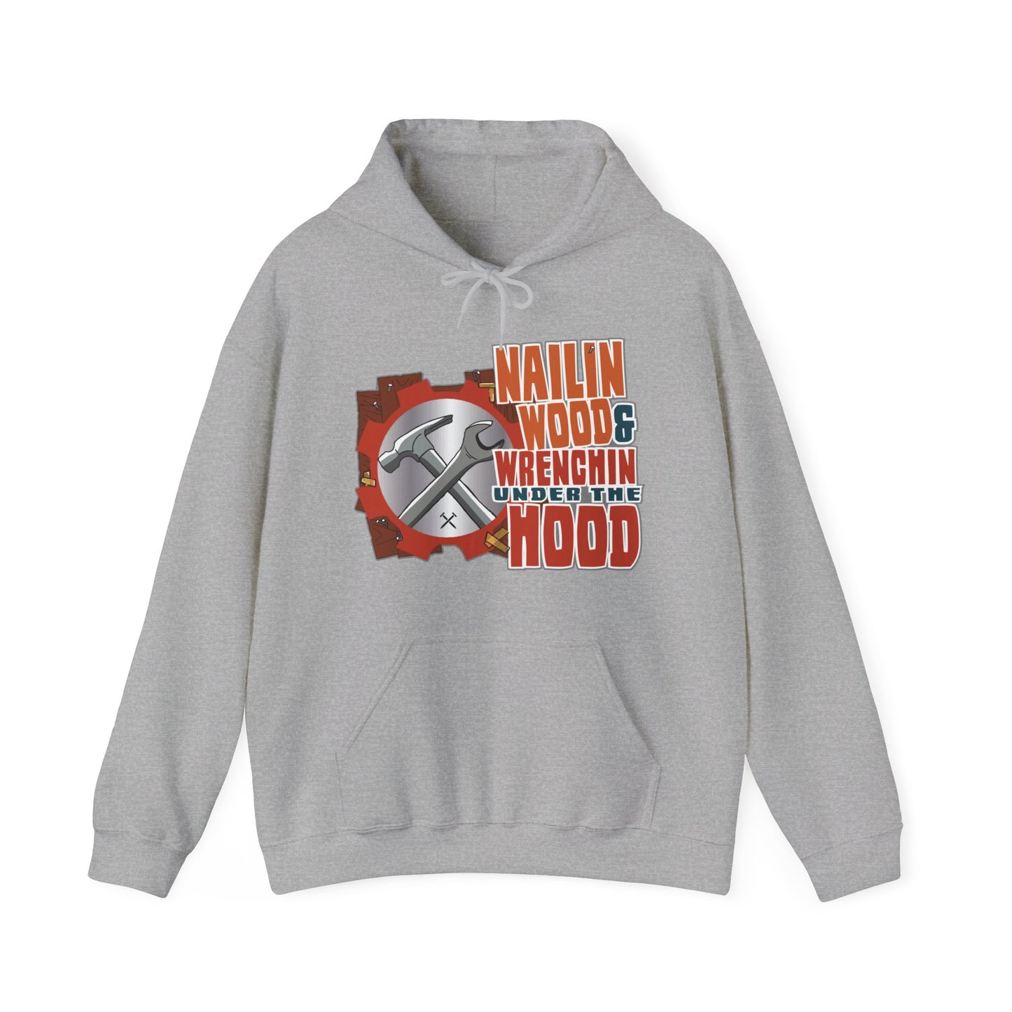 Nailin Wood & Wrenchin Under The Hood Hoodie