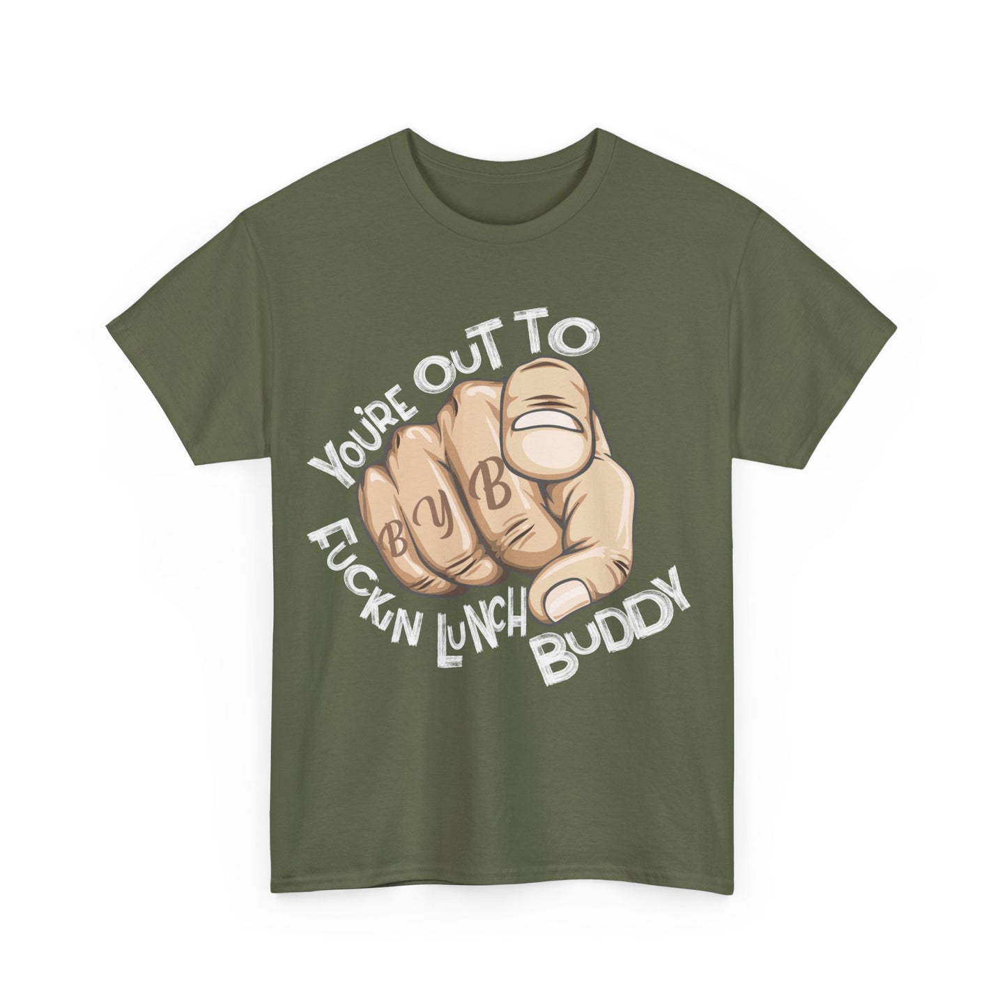 You're Out To Fuckin Lunch Buddy T-Shirt