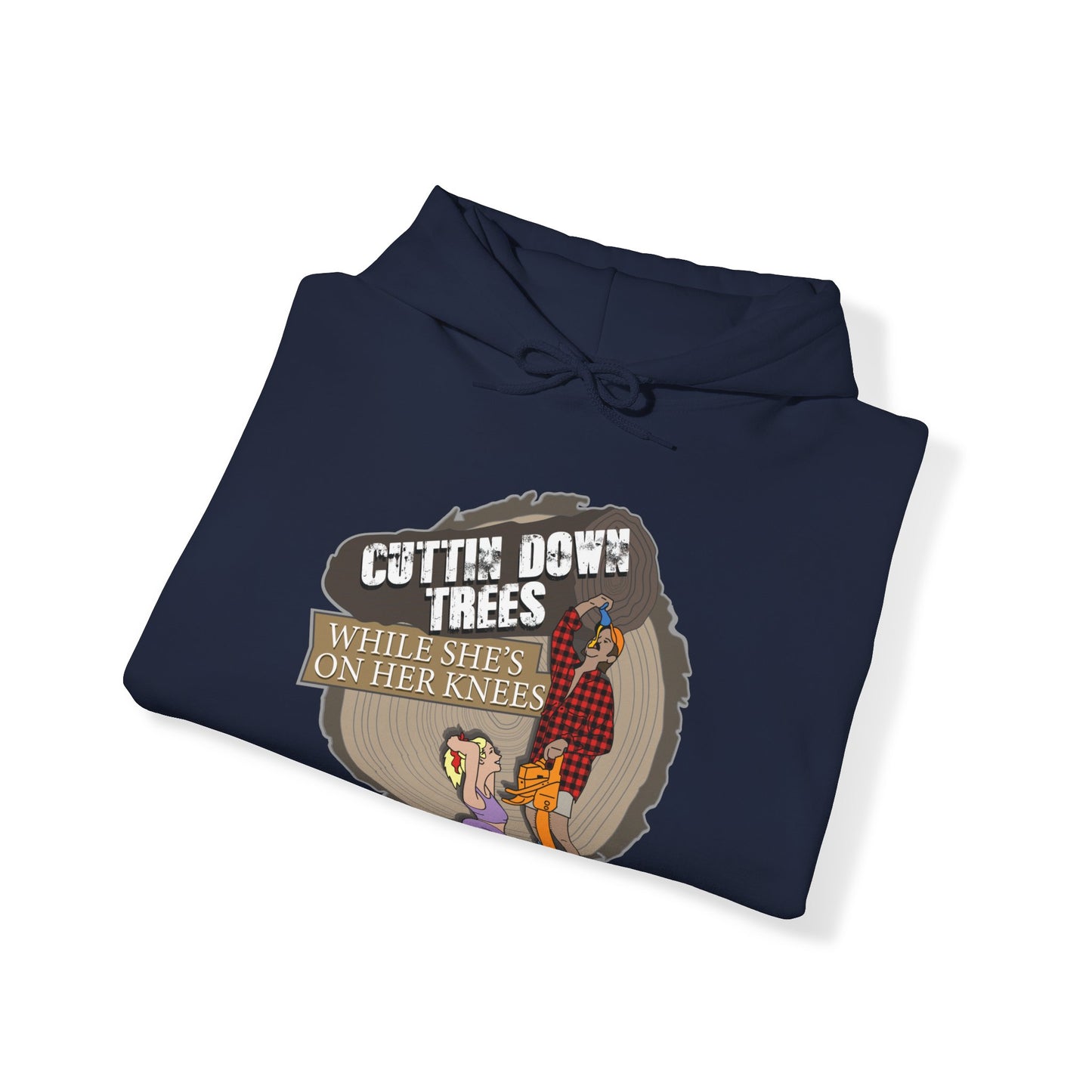 Cuttin down trees whiles shes on her knees Hoodie