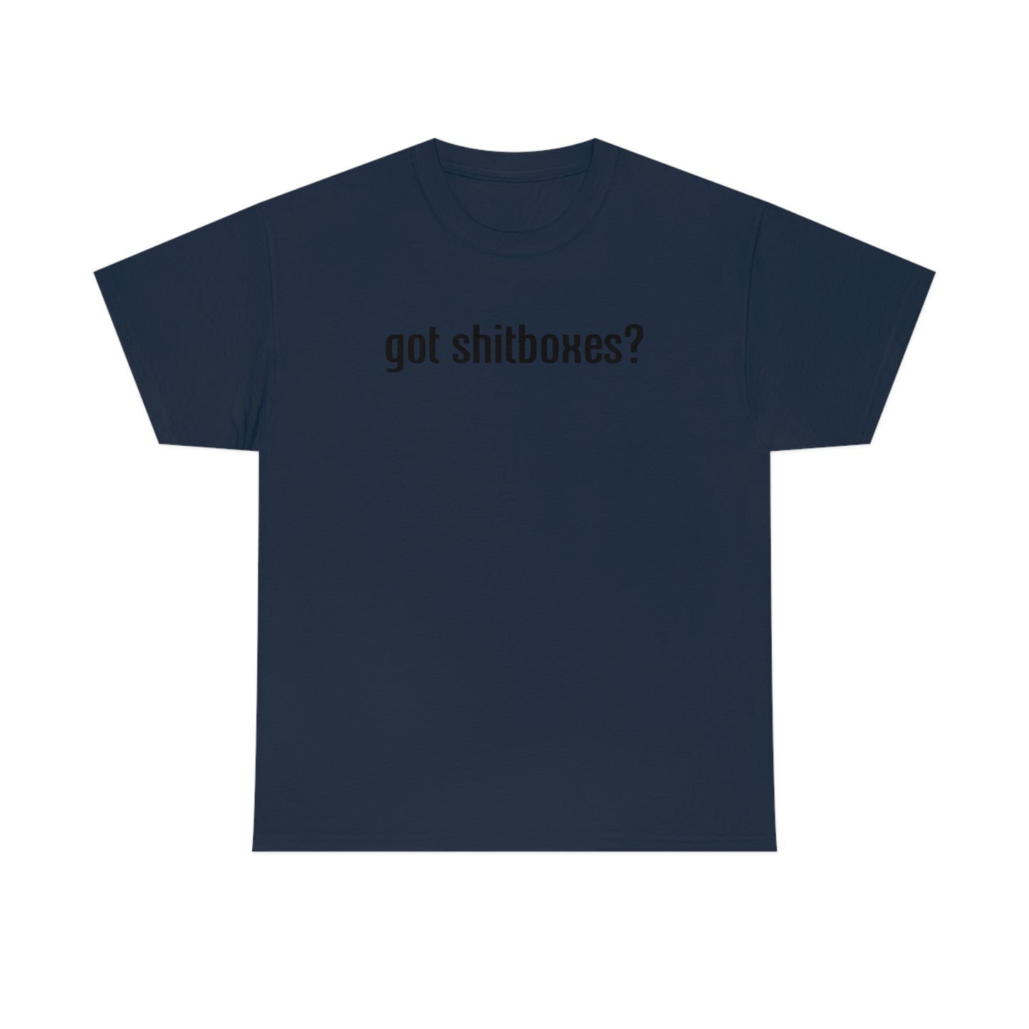 Got Shitboxes? T-Shirt