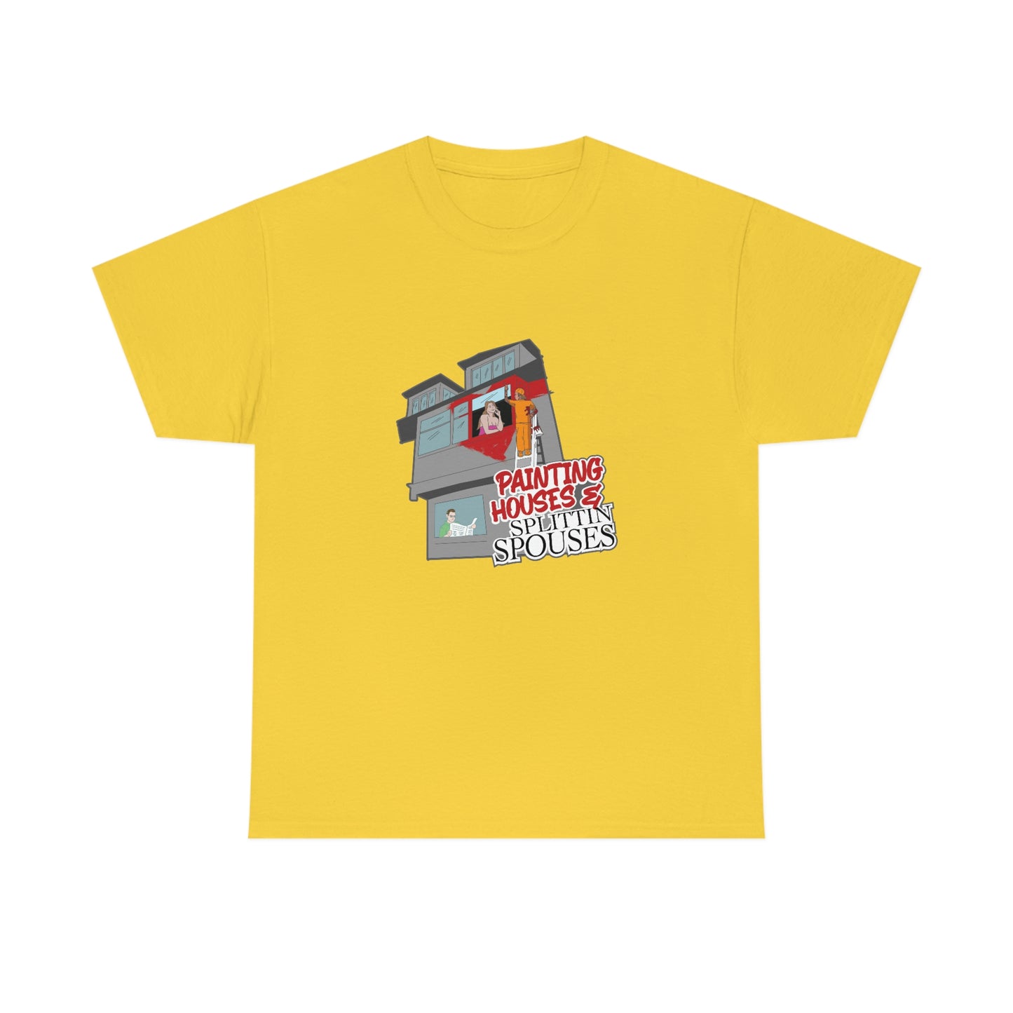Painting Houses & Splittin Spouses T-Shirt