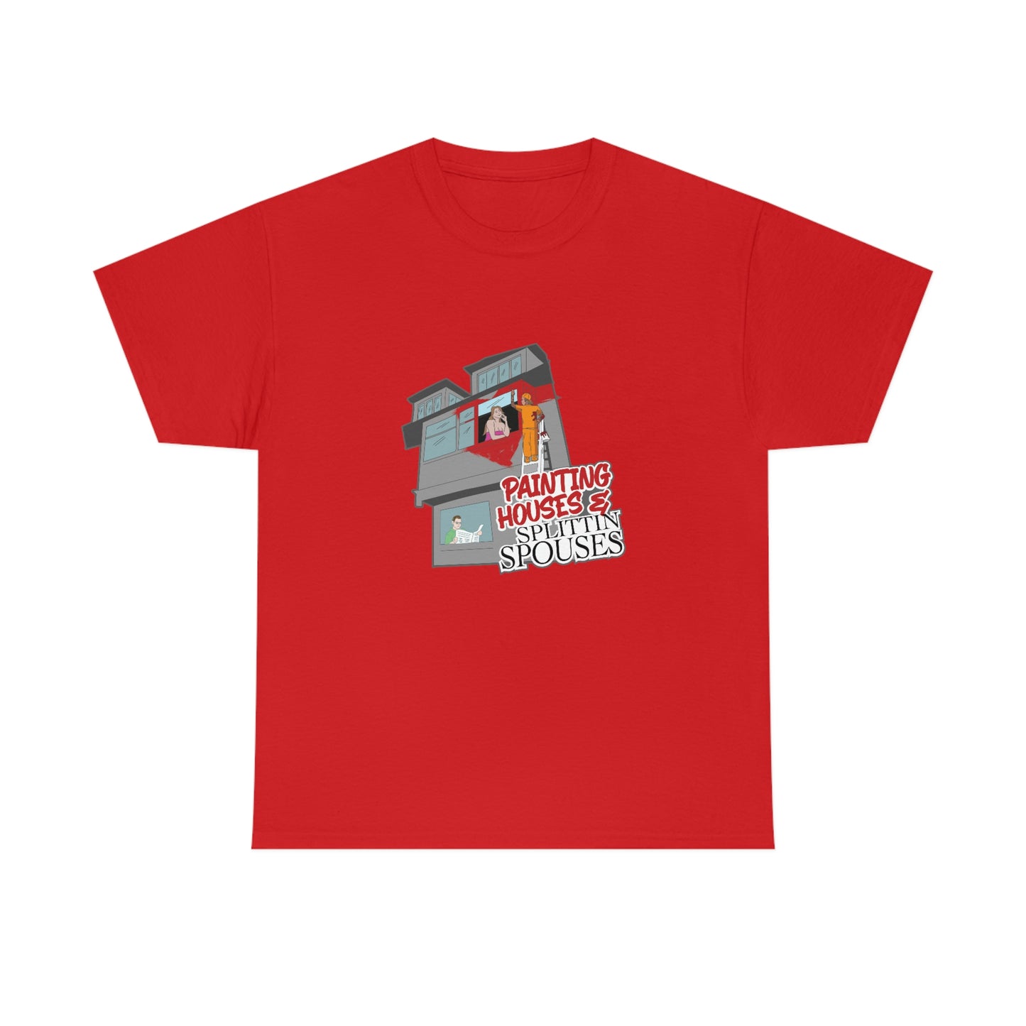 Painting Houses & Splittin Spouses T-Shirt