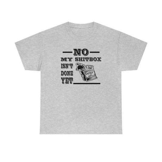 No My Shitbox Isn't Done Yet T-Shirt