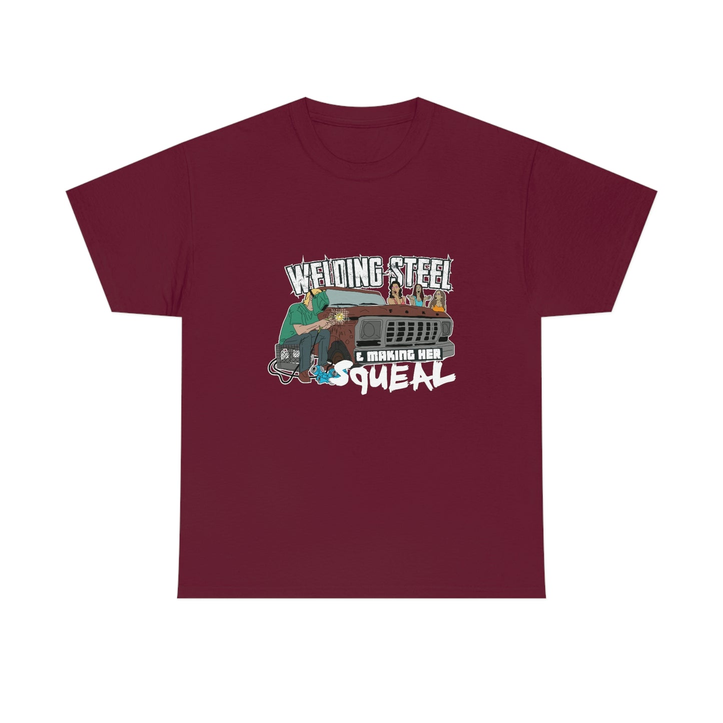 Welding Steel & Making Her Squeal T-Shirt