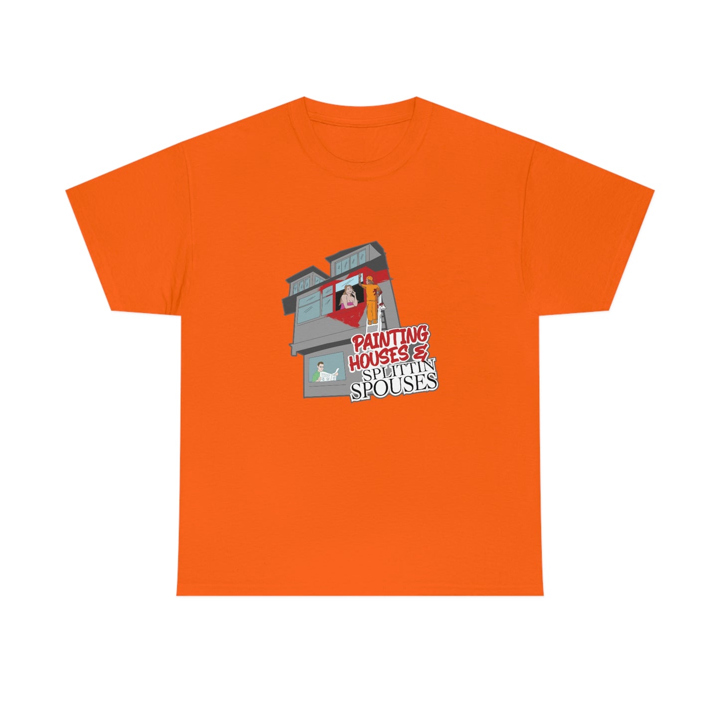 Painting Houses & Splittin Spouses T-Shirt