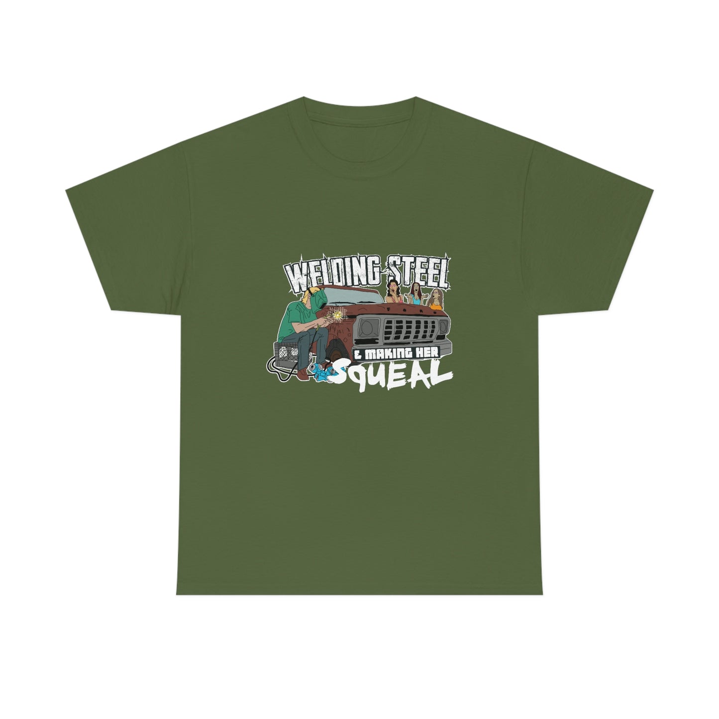 Welding Steel & Making Her Squeal T-Shirt