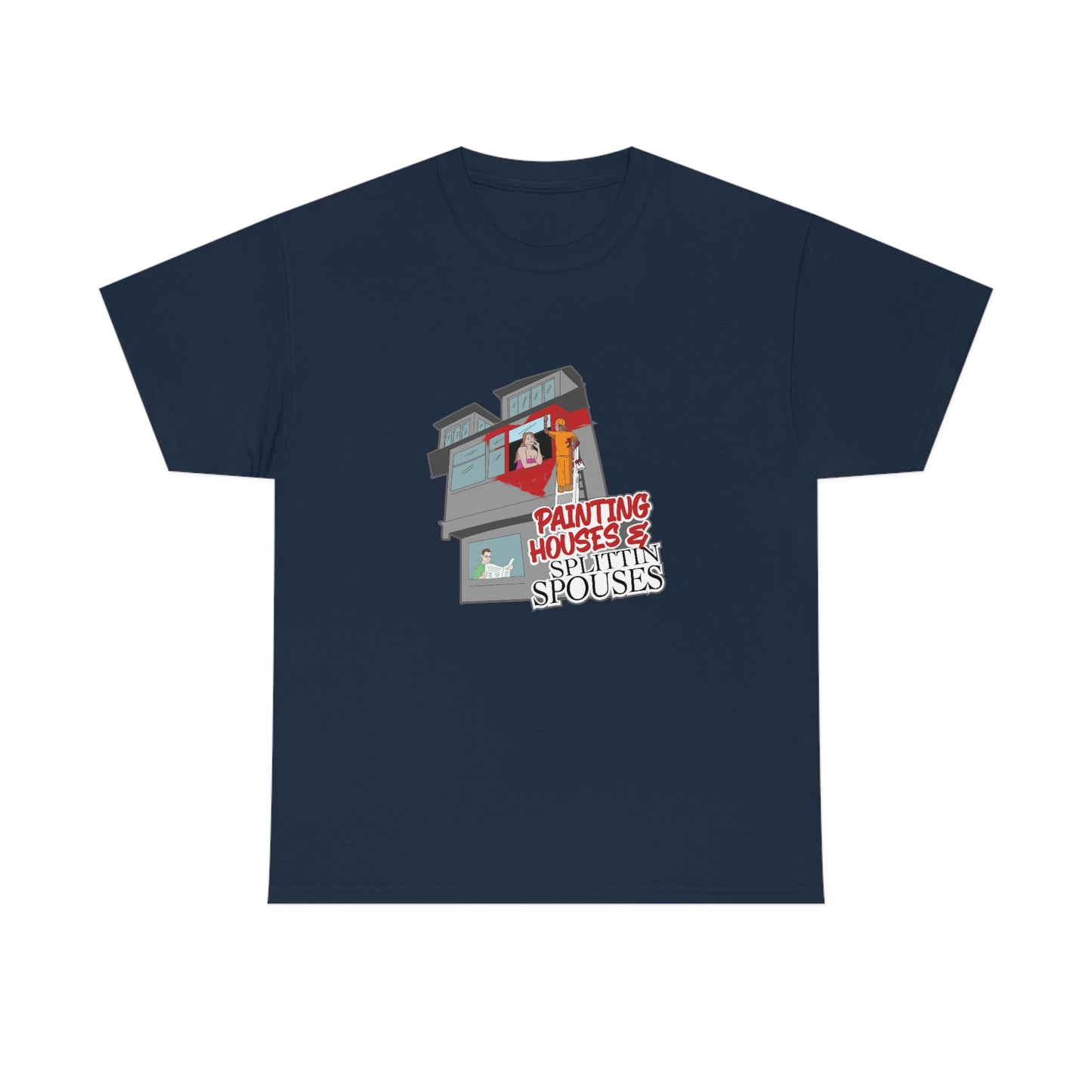 Painting Houses & Splittin Spouses T-Shirt