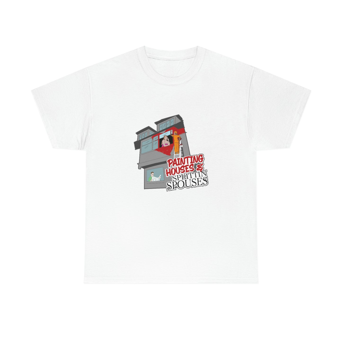 Painting Houses & Splittin Spouses T-Shirt