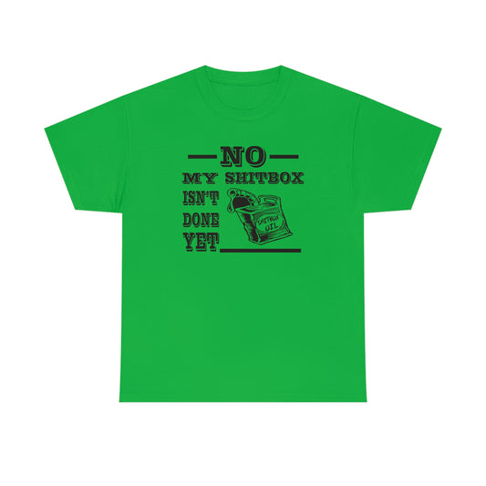 No My Shitbox Isn't Done Yet T-Shirt