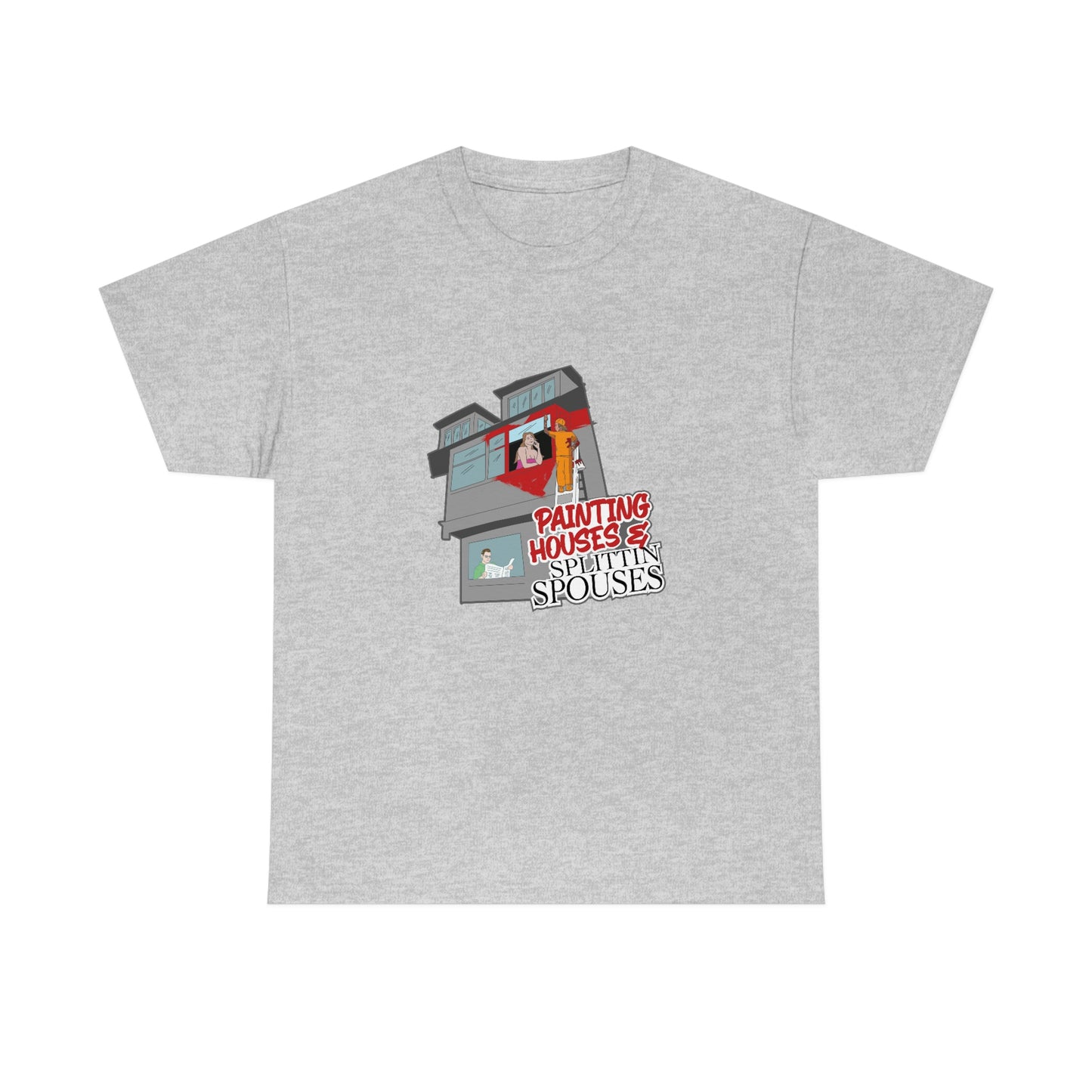 Painting Houses & Splittin Spouses T-Shirt