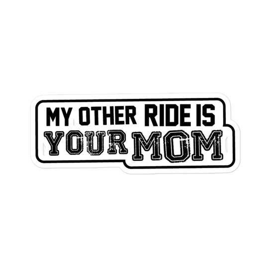 My Other Ride Is Your Mom Sticker