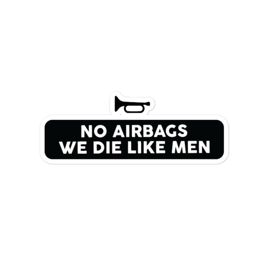 No Airbags We Die Like Men Sticker