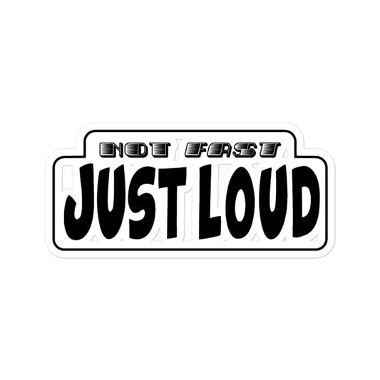 Not Fast Just Loud Sticker