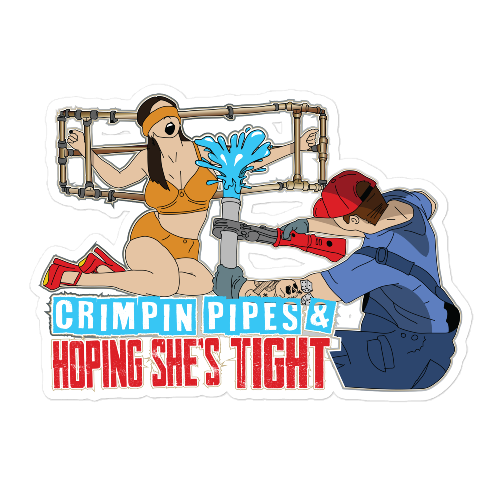 Crimpin Pipes & Hoping She’s Tight Sticker