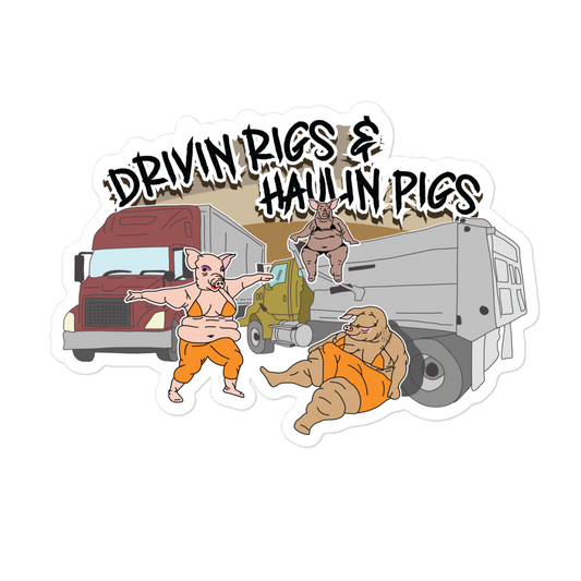 Drivin Rigs & Haulin Pigs Sticker