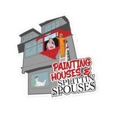 Painting Houses & Splittin Spouses Sticker