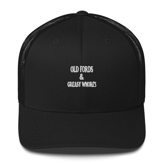 Old Fords & Greasy Whores Trucker Hat